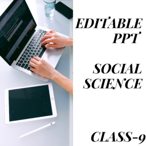 Editable Class 9 Social PPT