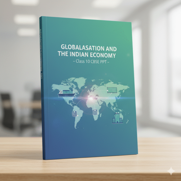 🌐 Economics – Chapter 4: Globalisation and the Indian Economy (Class 10 CBSE PPT)
