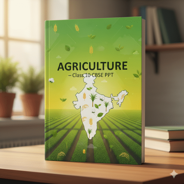 🌾 Geography – Chapter 4: Agriculture (Class 10 CBSE PPT)