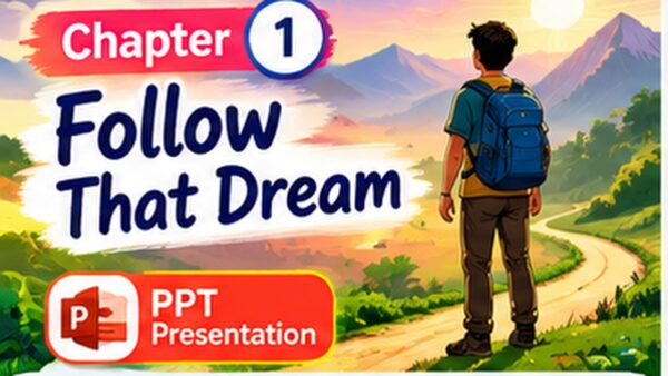 Class 9 English PPT – Follow That Dream